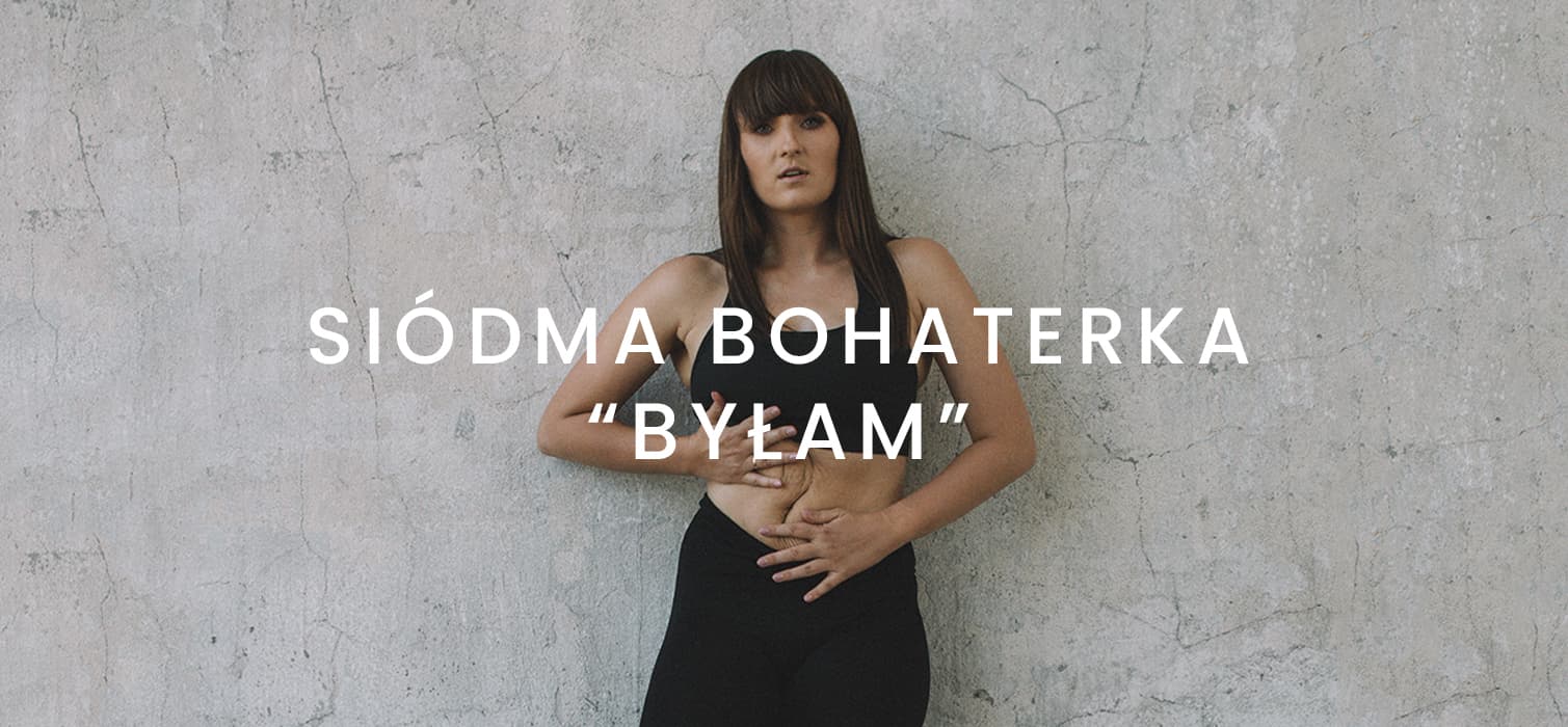 Siódma bohaterka: "BYŁAM. CIAŁO ŻYJE"