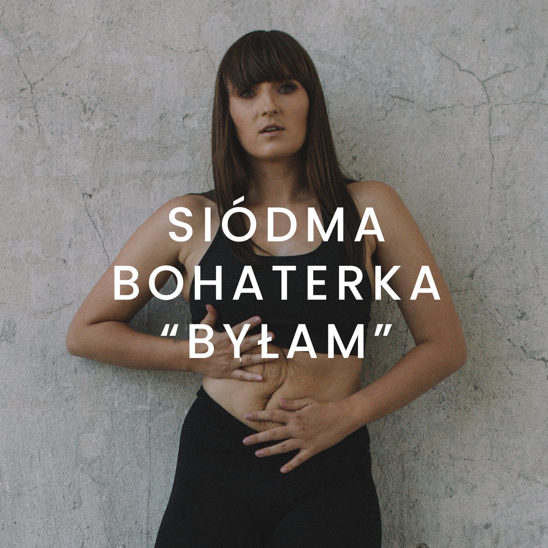 Siódma bohaterka: "BYŁAM. CIAŁO ŻYJE"