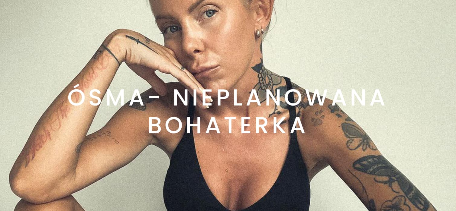 ÓSMA - NIEPLANOWANA BOHATERKA