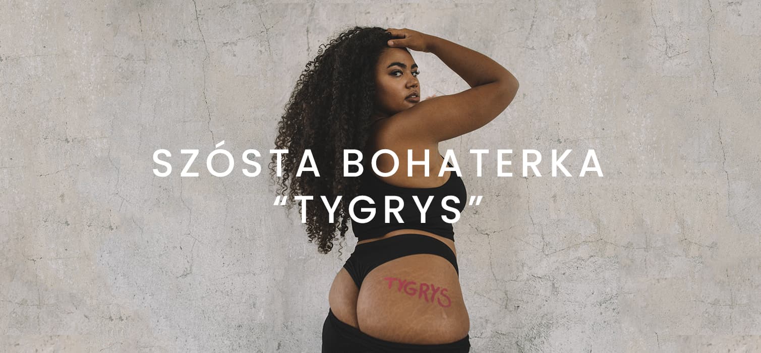 Szósta bohaterka: "TYGRYS"